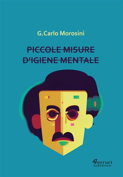 Piccole misure d'igiene mentale - G. Carlo Morosini - ebook