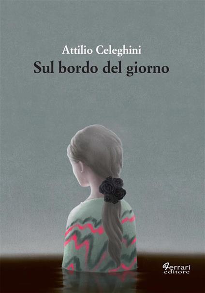 Sul bordo del giorno - Attilio Celeghini - ebook