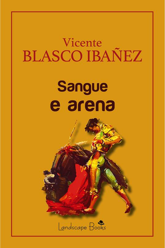 Sangue e arena - Vicente Blasco Ibáñez - ebook