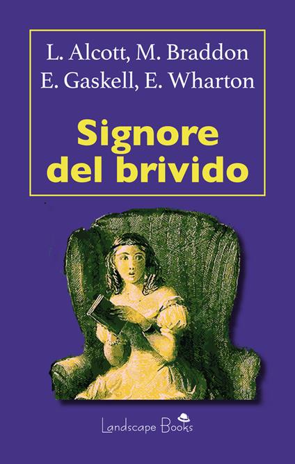 Signore del brivido - Louisa May Alcott,Mary Elizabeth Braddon,Elizabeth Gaskell - copertina