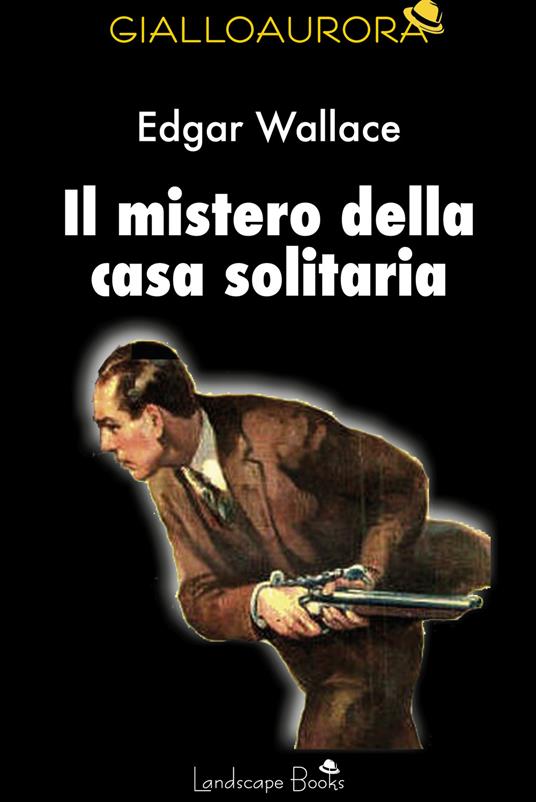 Il mistero della casa solitaria - Edgar Wallace - copertina