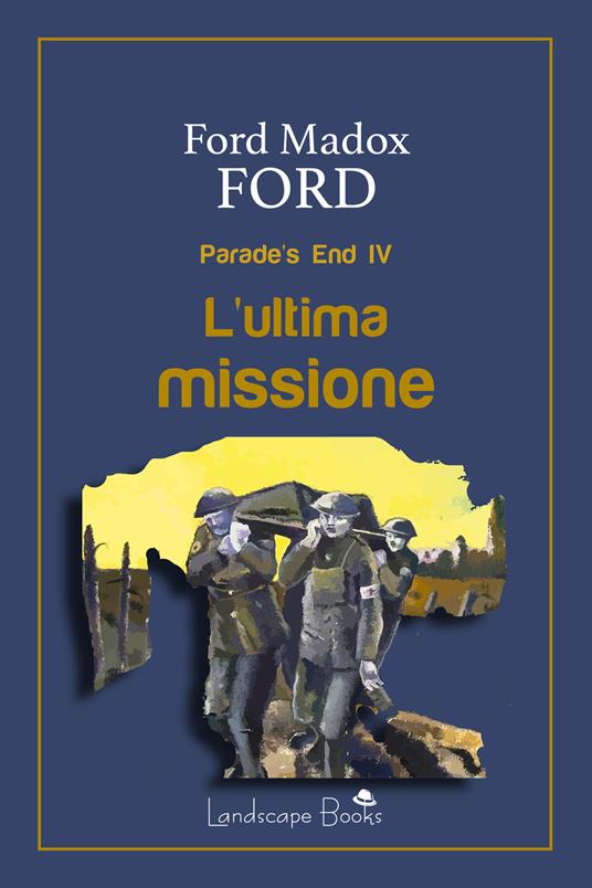L'ultima missione. Parade's end. Vol. 4 - Ford Madox Ford - copertina