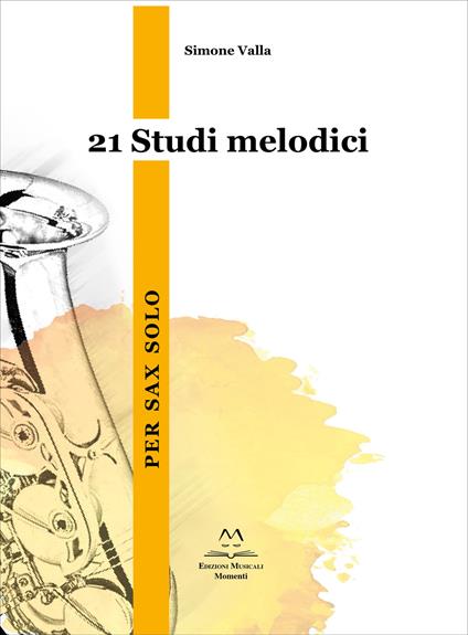 21 studi melodici. Per Sax Solo. Partitura - Simone Valla - copertina