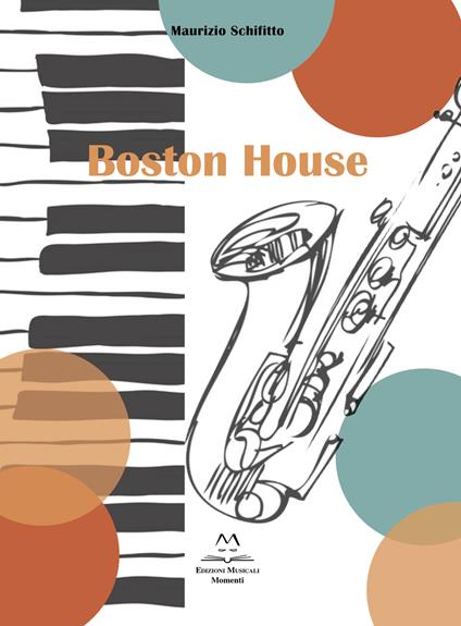 Boston House. Per Sax alto e pianoforte - Maurizio Schifitto - copertina