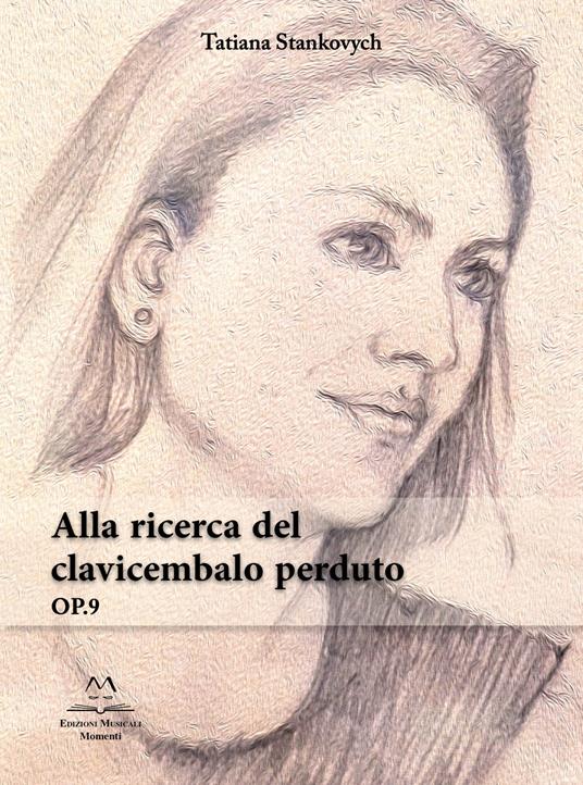 Alla ricerca del clavicembalo perduto. OP. 9 - Tatiana Stankovych - copertina