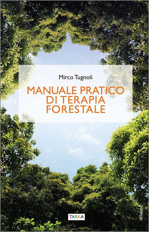 Manuale pratico di terapia forestale - Mirco Tugnoli - copertina