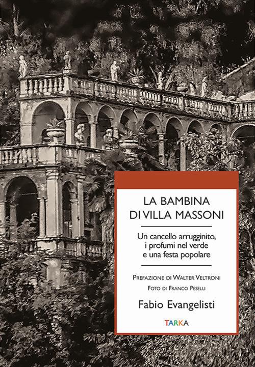 La bambina di Villa Massoni. Un cancello arrugginito, i profumi nel verde e una festa popolare - Fabio Evangelisti - copertina