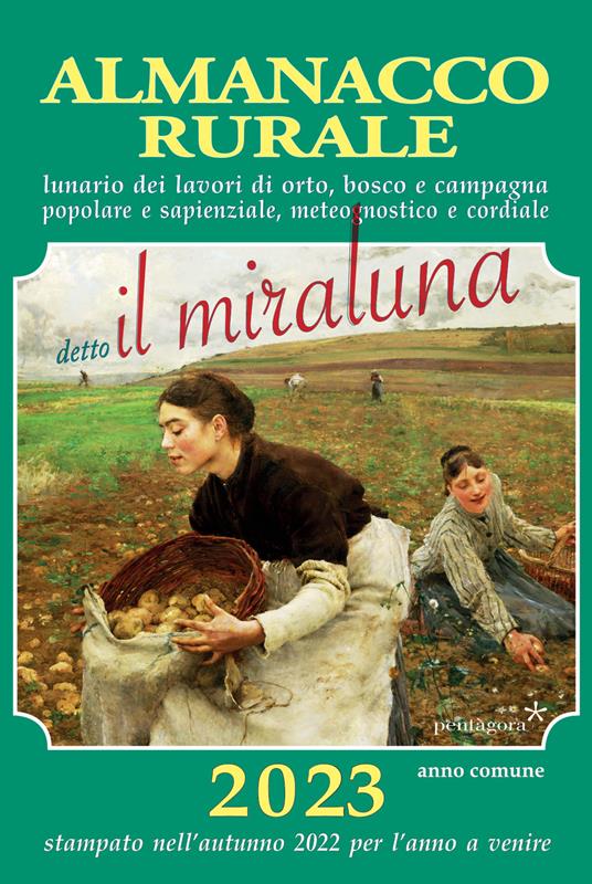 Almanacco rurale detto il miraluna 2023. Lunario dei lavori di orto, bosco e campagna popolare e sapienziale, meteognostico e cordiale - Massimo Angelini - copertina