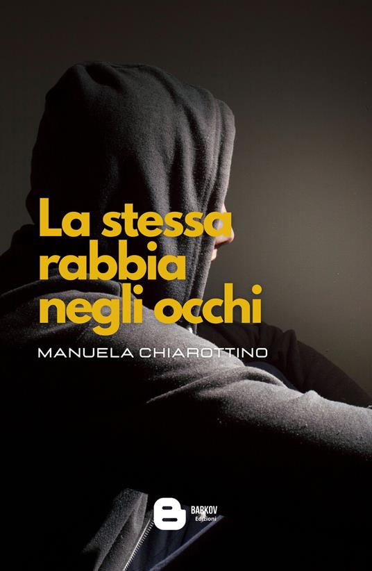 La stessa rabbia negli occhi - Manuela Chiarottino - copertina