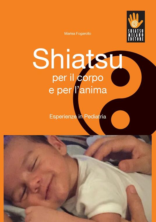 Shiatsu per il corpo e per l’anima. Esperienze in pediatria - Marisa Fogarollo - copertina