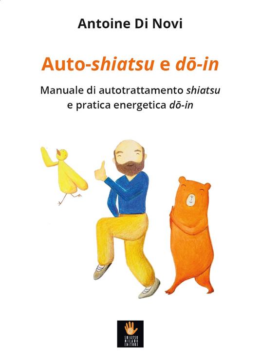 Auto-shiatsu e do-in. Manuale di autotrattamento shiatsu e pratica energetica do-in - Antoine Di Novi - copertina