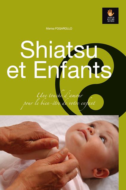 Shiatsu et Enfants. Une touche d’amour pour le bien-être de votre enfant - Marisa Fogarollo - copertina