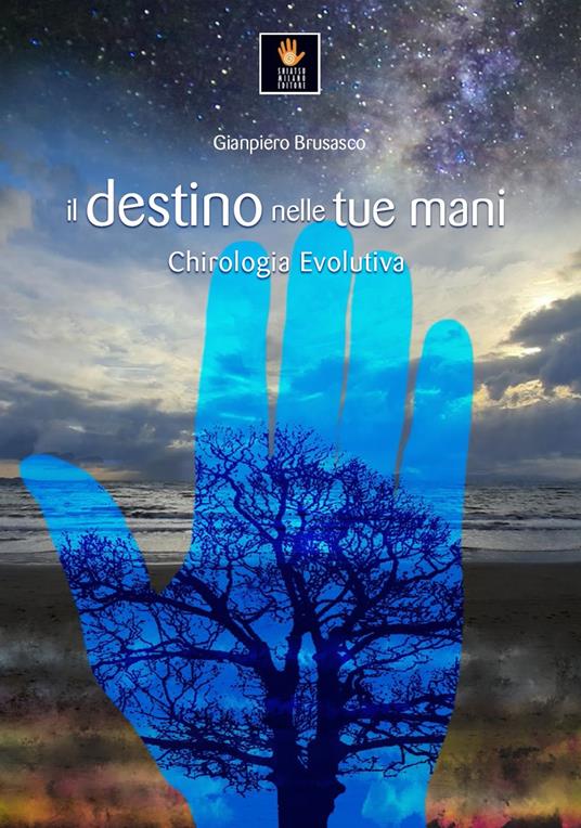 Il destino nelle tue mani. Chirologia evolutiva - Gianpiero Brusasco - copertina