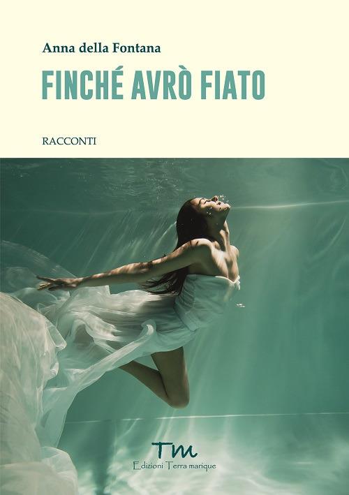 Finché avrò fiato - Anna Della Fontana - copertina