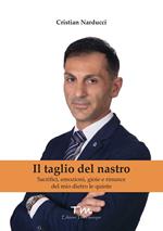 Il taglio del nastro. Sacrifici, emozioni, gioie e rinunce del mio dietro le quinte