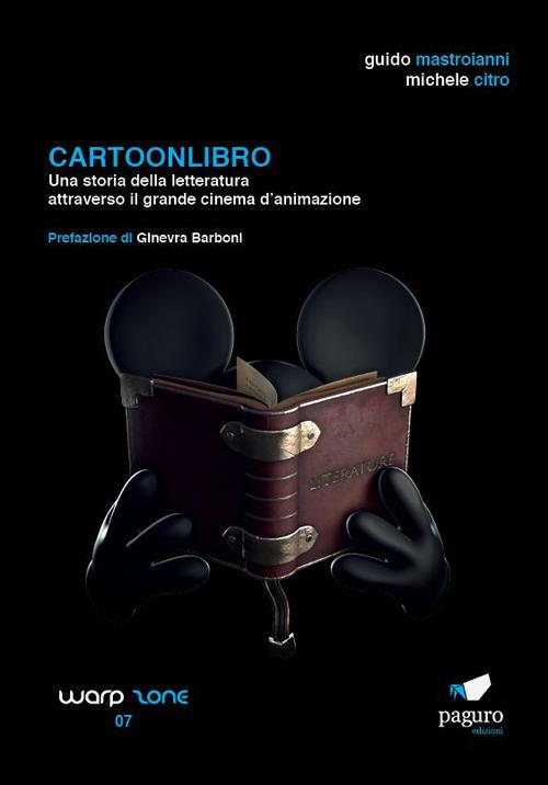 Cartoonlibro. Una storia della letteratura attraverso il grande cinema d'animazione. Con Segnalibro - Guido Mastroianni,Michele Citro - copertina