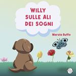 Willy sulle ali dei sogni. Ediz. illustrata