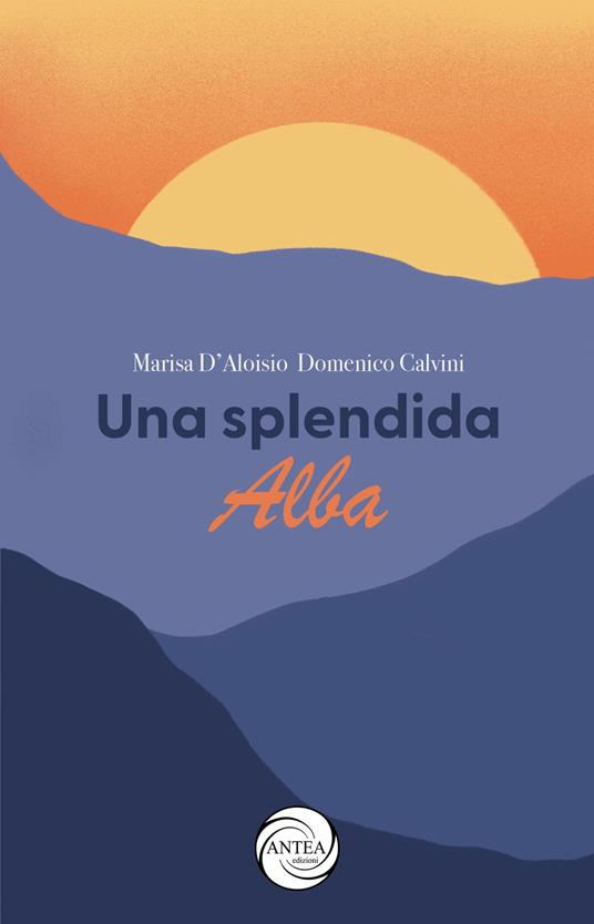 Una splendida Alba - Marisa D'Aloisio,Domenico Calvini - copertina