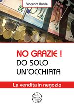 No grazie! Do solo un occhiata. La vendita in negozio