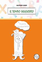 Il tempo inventato. Ediz. illustrata