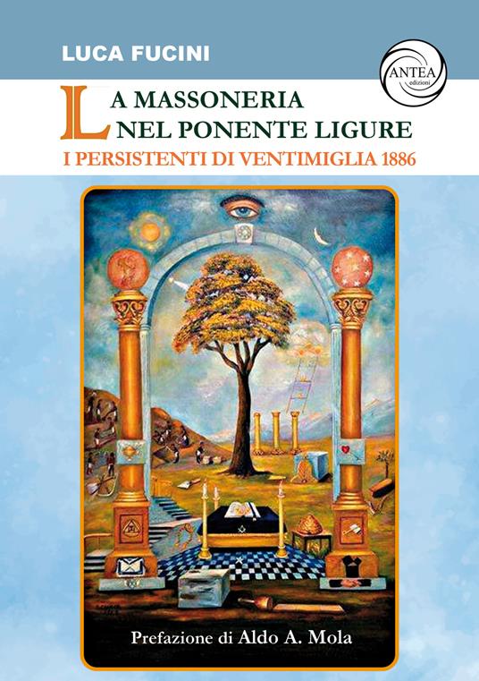 La massoneria nel Ponente ligure. I persistenti di Ventimiglia 1886 - Luca Fucini - copertina