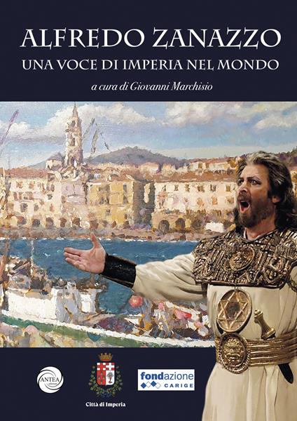 Alfredo Zanazzo. Una voce di Imperia nel mondo. Ediz. illustrata - Alfredo Zanazzo - copertina