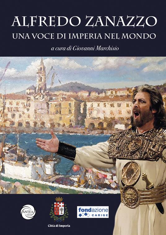 Alfredo Zanazzo. Una voce di Imperia nel mondo. Ediz. illustrata - Alfredo Zanazzo - copertina