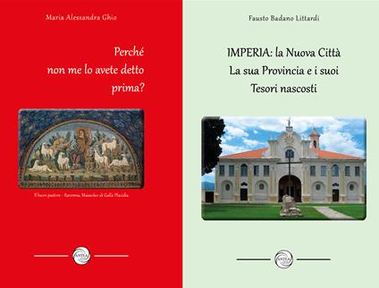 Imperia: la nuova città, la sua provincia e i suoi tesori nascosti. Perché non me lo avete detto prima? - Fausto Badano Littardi,Maria Alessandra Ghio - copertina