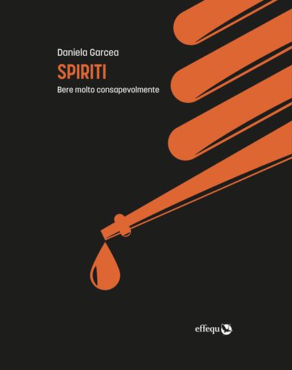 Spiriti. Bere molto consapevolmente - Daniela Garcea - copertina