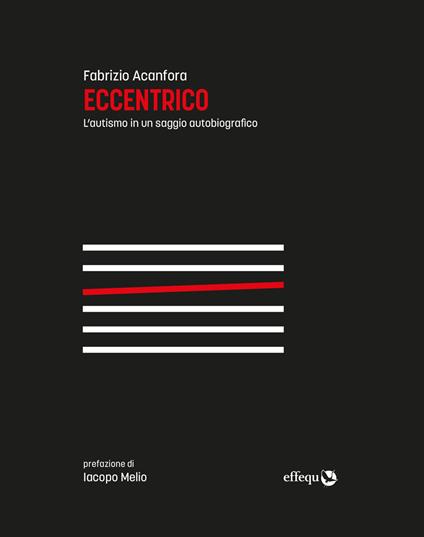 Eccentrico. L'autismo in un saggio autobiografico. Nuova ediz. - Fabrizio Acanfora - copertina