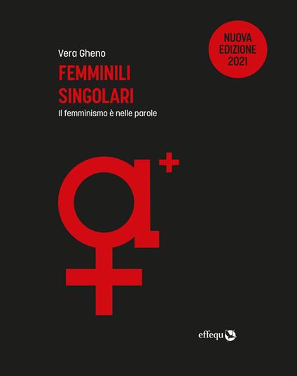 Femminili singolari. Il femminismo è nelle parole. Ediz. ampliata - Vera Gheno - ebook