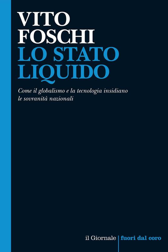 Lo stato liquido. Come il globalismo e la tecnologia insidiano le sovranità nazionali - Vito Foschi - ebook