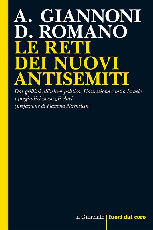 Le reti dei nuovi antisemiti. Dai grillini all'islam politico. L'ossessione contro Israele, i pregiudizi contro gli ebrei - Alberto Giannoni,Davide Romano - ebook