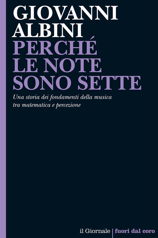 Perché le note sono sette. Una storia dei fondamenti della musica tra matematica e percezione - Giovanni Albini - ebook