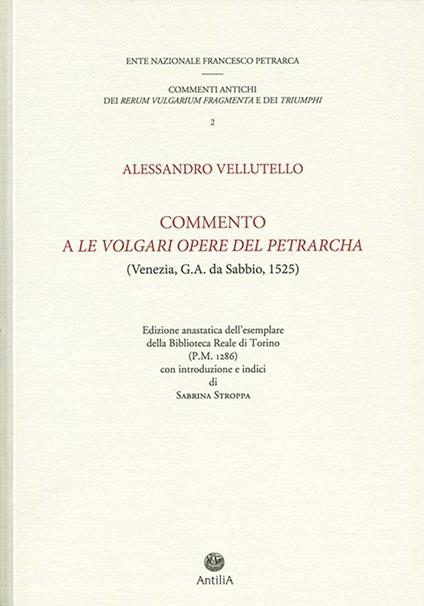 Commento a «Le volgari opere» del Petrarcha. Edizione anastatica dell'esemplare della Biblioteca reale di Torino (P.M. 1286) - Alessandro Vellutello - copertina