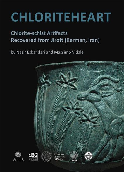 Chloritehearth. Chlorite-schist Artifacts Recovered from Jiroft (Kerman, Iran) - Nasir Eskandari,Massimo Vidale - copertina