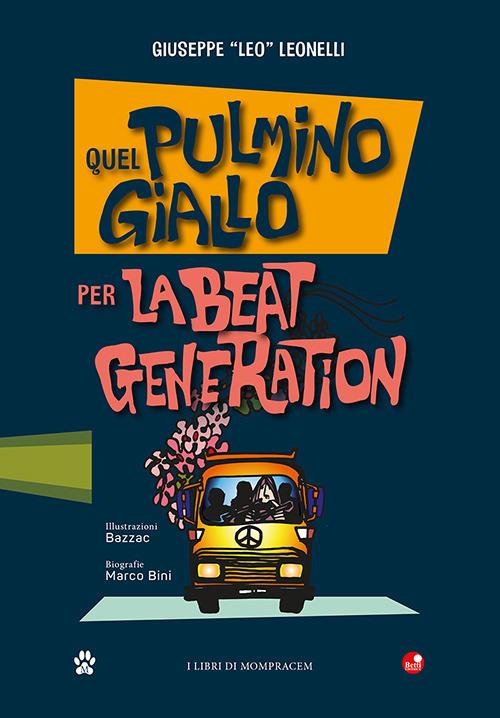 Quel pulmino giallo. Per la Beat Generation - Giuseppe Leonelli - Libro -  Betti Editrice - | IBS