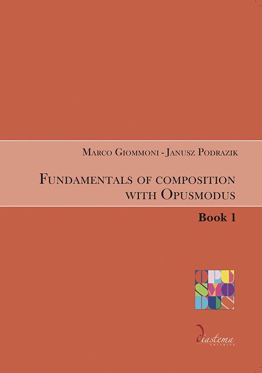 Fundamentals of composition with Opusmodus. Vol. 1 - Marco Giommoni,Janusz Podrazik - copertina