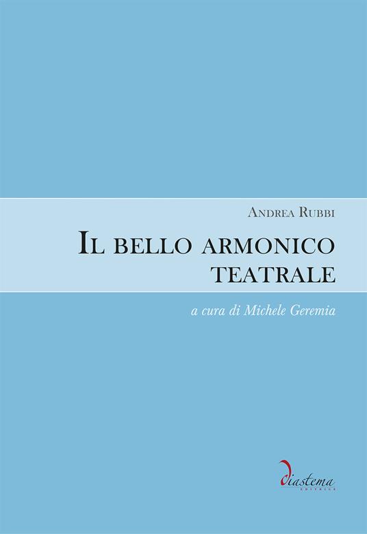 Il bello armonico teatrale (1792, per l’inaugurazione del teatro La Fenice di Venezia). Ediz. critica - Andrea Rubbi - copertina