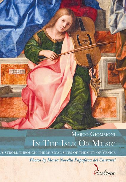In the isle of music. A stroll through the musical sites of the city of Venice. Ediz. multilingue - Marco Giommoni - copertina