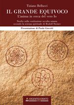 Il grande equivoco. L'anima in cerca del vero Io. Studio sulla costituzione occulta umana secondo la scienza spirituale di Rudolf Steiner