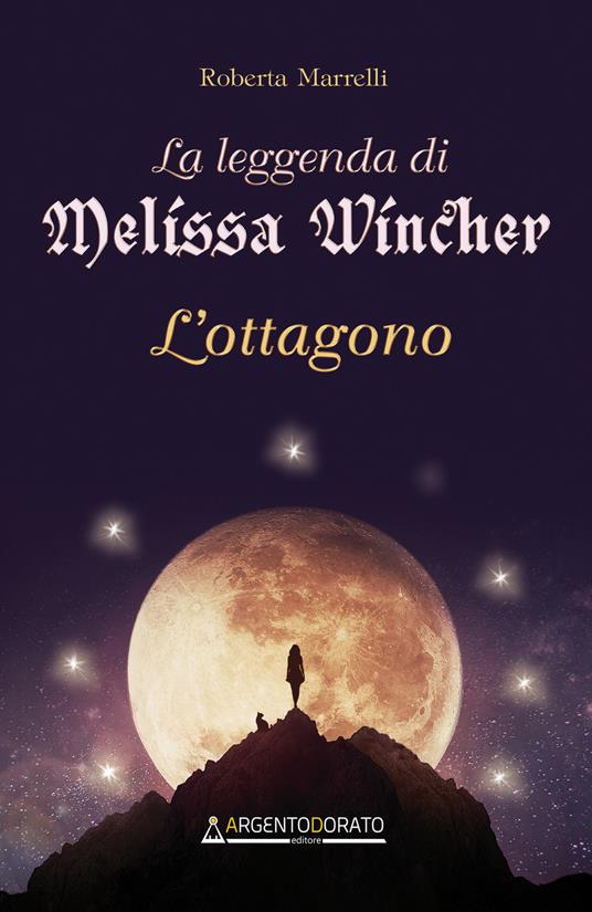 La leggenda di Melissa Wincher. L'ottagono - Roberta Marrelli - copertina