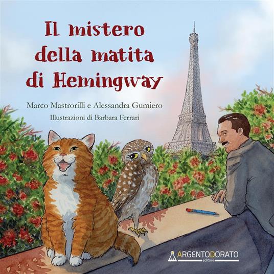 Il mistero della matita di Hemingway - Marco Mastrorilli,Alessandra Gumiero - copertina