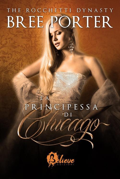 La principessa di Chicago. The Rocchetti dynasty. Vol. 2 - Bree Porter - copertina