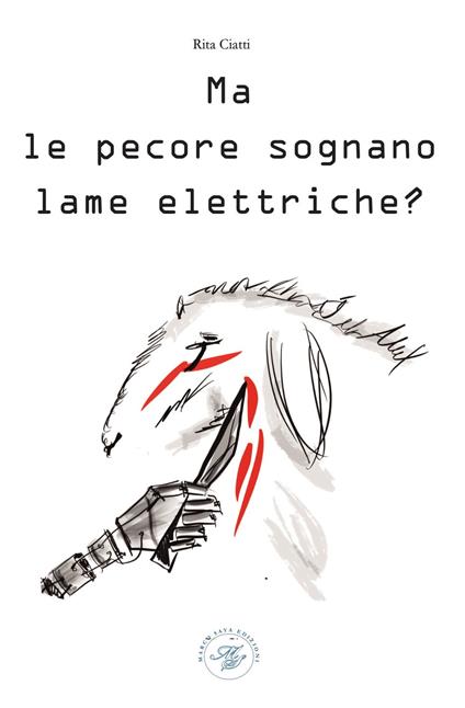 Ma le pecore sognano lame elettriche? Saggio animalista - Rita Ciatti - copertina