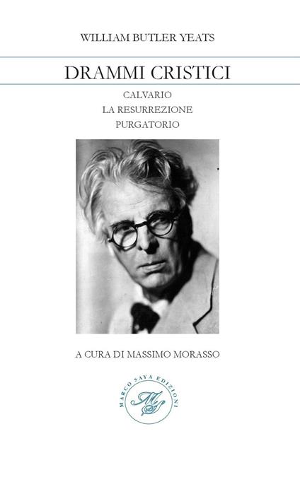 Drammi Cristici: Calvario-La resurrezione-Purgatorio - William Butler Yeats - copertina