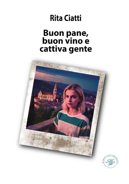 Buon pane, buon vino e cattiva gente - Rita Ciatti - copertina