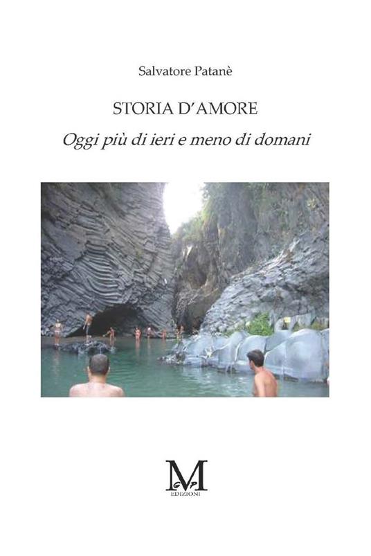 Storia d'amore. Oggi più di ieri e meno di domani - Salvatore Patanè - copertina