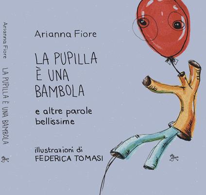 La pupilla è una bambola e altre parole bellissime - Arianna Fiore - copertina