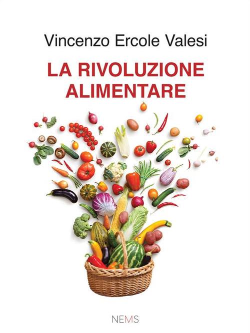 La rivoluzione alimentare - Vincenzo Ercole Valesi - ebook